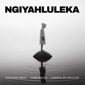 Scrooge KMOA, Cuba Beats & Khanya De Vocalist - Ngiyahluleka