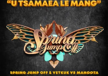 Spring Jump Off, Vetkuk & Mahoota - U Tsamaea Le Mang (feat. Dr Lamondro, Mavele, Saeed Moska & Tash Ls)