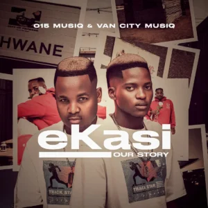 015 MusiQ & Van City MusiQ - Ekasi Our Story (Album)