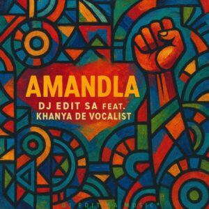 DJ Edit SA - Amandla (feat. Khanya De Vocalist)
