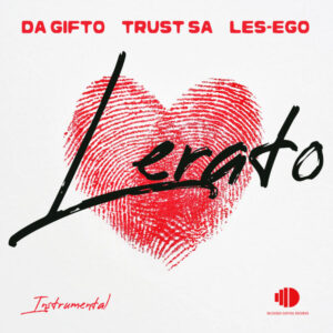 Da Gifto, Trust SA & Les-Ego - Lerato (Instrumental)