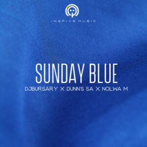 Djbursary, Dunn's SA & Nolwa M - Sunday Blue EP