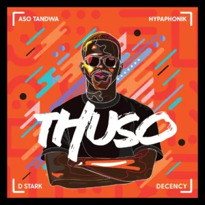 Aso Tandwa, Hypaphonik & D Stark - Thuso (feat. Decency) Aso Tandwa, Hypaphonik & D Stark - Thuso (feat. Decency)