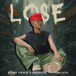Bonga Kwana - Lose (feat. DrumPope & Inga Hina)