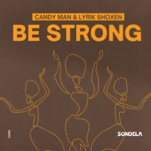 Candy Man & Lyrik Shoxen - Be Strong
