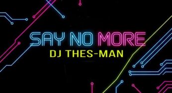 DJ Thes-Man – Say No More