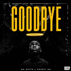 Da Gifto & Knight SA - Goodbye Da Gifto & Knight SA - Goodbye
