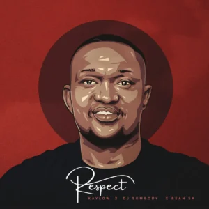 Kaylow, DJ Sumbody & Bean RSA - Respect