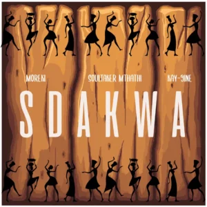 MOREKI, Soultaker Mthathi & Kay-9ine - Sdakwa