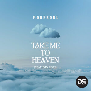 MoreSoul - Take Me To Heaven (feat. Dav Risen)