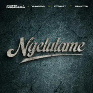 Sipho Magudulela, Yumbs, Chley & Eemoh - Ngelulame