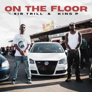 Sir Trill & King P - On The Floor
