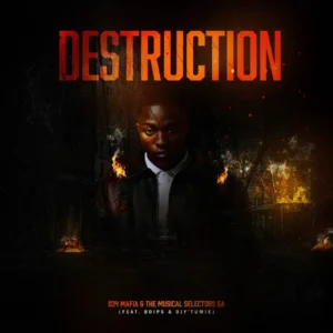 034 Mafia & The Musical Selectors SA - Destruction (feat. Boips & Djy'Tumie)