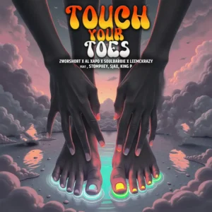 2woshort, AI Xapo, Soul Barbie & LeeMcKrazy - Touch Your Toes (feat. Stompiiey, Sjax & King P) 2woshort, AI Xapo, Soul Barbie & LeeMcKrazy - Touch Your Toes (feat. Stompiiey, Sjax & King P)