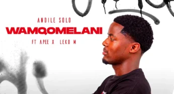 Andile Solo – Wamqomelani (feat. Apee & Leko M)
