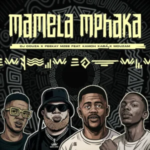 DJ Couza & Peekay Mzee - Mamela Mphaka (feat. Kamoh Xaba & MouzaM)