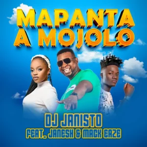 DJ Janisto - Mapanta a Mojolo (feat. Janesh & Mack Eaze)