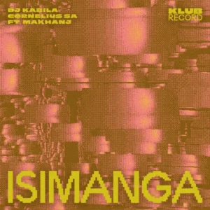 DJ Kabila & Cornelius SA - Isimanga (feat. Makhanj)