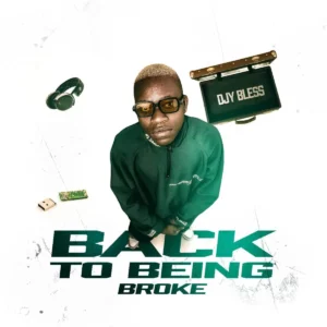 Djy Bless - Back To Being Broke (Album) Djy Bless - Back To Being Broke (Album)