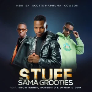 MBII SA, Scotts Maphuma & CowBoii - Stuff Sama Grooties (feat. Dynamic Duo, SnowTerris & Agreesto)