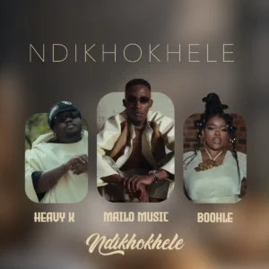Mailo Music & Heavy-K - Ndikhokhele (feat. Boohle)