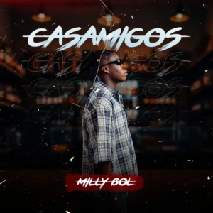 Milly BOL - Casamigos (feat. OSKIDO & Vigro Deep)