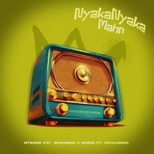 N T S A K O XVI, Shaun 101 & Sxova - Nyakanyaka Man (feat. Nkulee501)