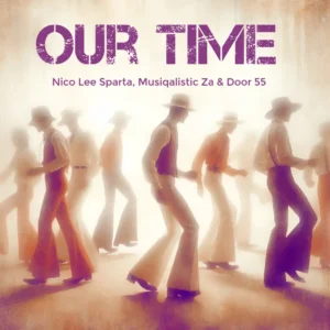 Nico Lee Sparta, Musiqalistic ZA & Door 55 - Our Time