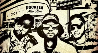 Rocktea – Nice Time (feat. Professor & Meez)