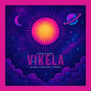 Stones & Bones - Vikela (feat. Ntando Yamahlubi & ToniCba)