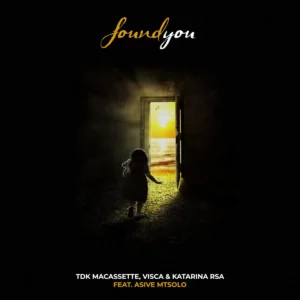  TDK Macassette, Visca & Katarina RSA - Found You (feat. Asive Mtsolo)