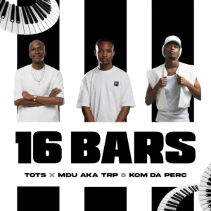 Tots, MDU aka TRP & Kom Da Perc - 16 Bars Tots, MDU aka TRP & Kom Da Perc - 16 Bars