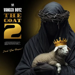 Vanger Boyz - The GOAT 2 (Album) Vanger Boyz - The GOAT 2 (Album)