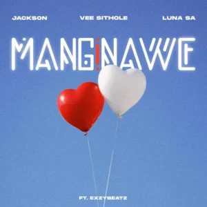 Vee Sithole - Manginawe (feat. Jackson, Luna SA & ExzyBeatz)