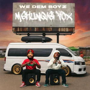 We Dem Boyz - Mshunqisi Vox We Dem Boyz - Mshunqisi Vox