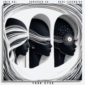 Omir Kai, Shredder SA & Bess Cavendish - Your Eyes
