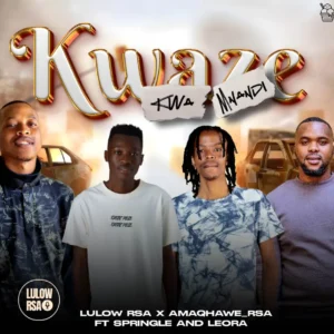 Lulow_RSA & AMAQHAWE - Kwaze Kwamnandi