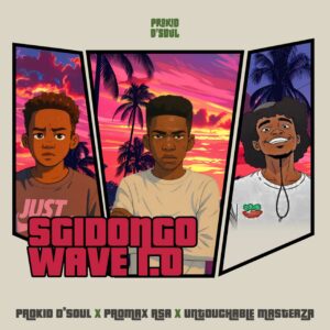 Prokid D'Soul, Promax RSA & Untouchable MasterZA - Sgidongo Wave 1.0 Cover Art