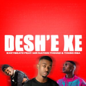 ExzyBeatz - Deshe' feat. Mr Nation Thingz & ThusoRSA Cover Art