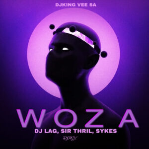 DJking Vee SA - DjLag , Sykes, Sir Trill - Woza (DjKing Vee SA Remix) Cover Art