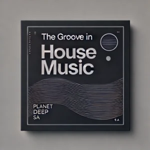 PlanetDeep SA - The Groove in House Music Cover Art