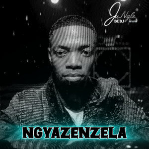 JungleDeDJ - Ngyazenzela Cover Art