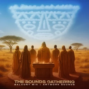 Balcony Mix Africa & Artwork Sounds - The Sounds Gathering EP