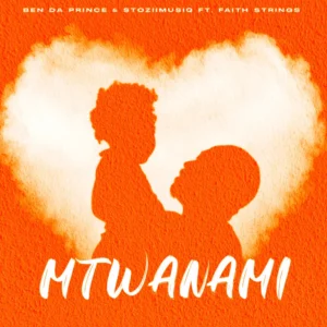 Ben Da Prince & Stoziimusiq - Mtwanami (feat. Faith Strings) Ben Da Prince & Stoziimusiq - Mtwanami (feat. Faith Strings)