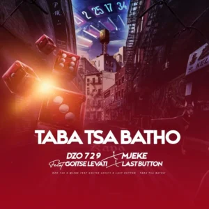 Dzo 729 - Taba Tsa Batho (feat. Goitse Levati, Last Button & Mjeke)