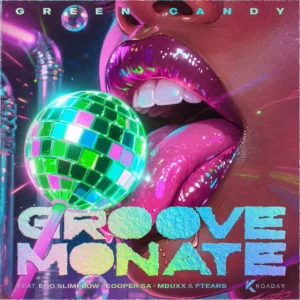 Green Candy - Groove Monate (feat. Ego Slimflow, Cooper SA, Mbuxx & Ftears)