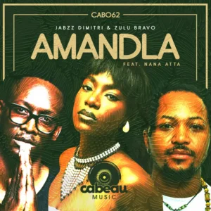 Jabzz Dimitri, Zulu Bravo & Nana Atta - Amandla Jabzz Dimitri, Zulu Bravo & Nana Atta - Amandla