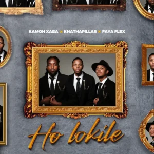 Kamoh Xaba, Khathapillar & Faya Flex - Ho Lokile Kamoh Xaba, Khathapillar & Faya Flex - Ho Lokile