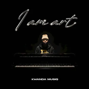 Kwanda MusiQ - I AM ART EP