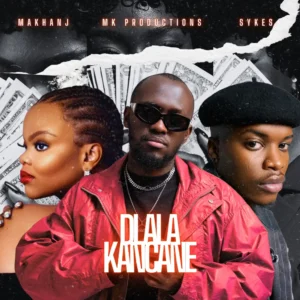 MK Productions & Sykes - Dlala Kancane (feat. Makhanj)